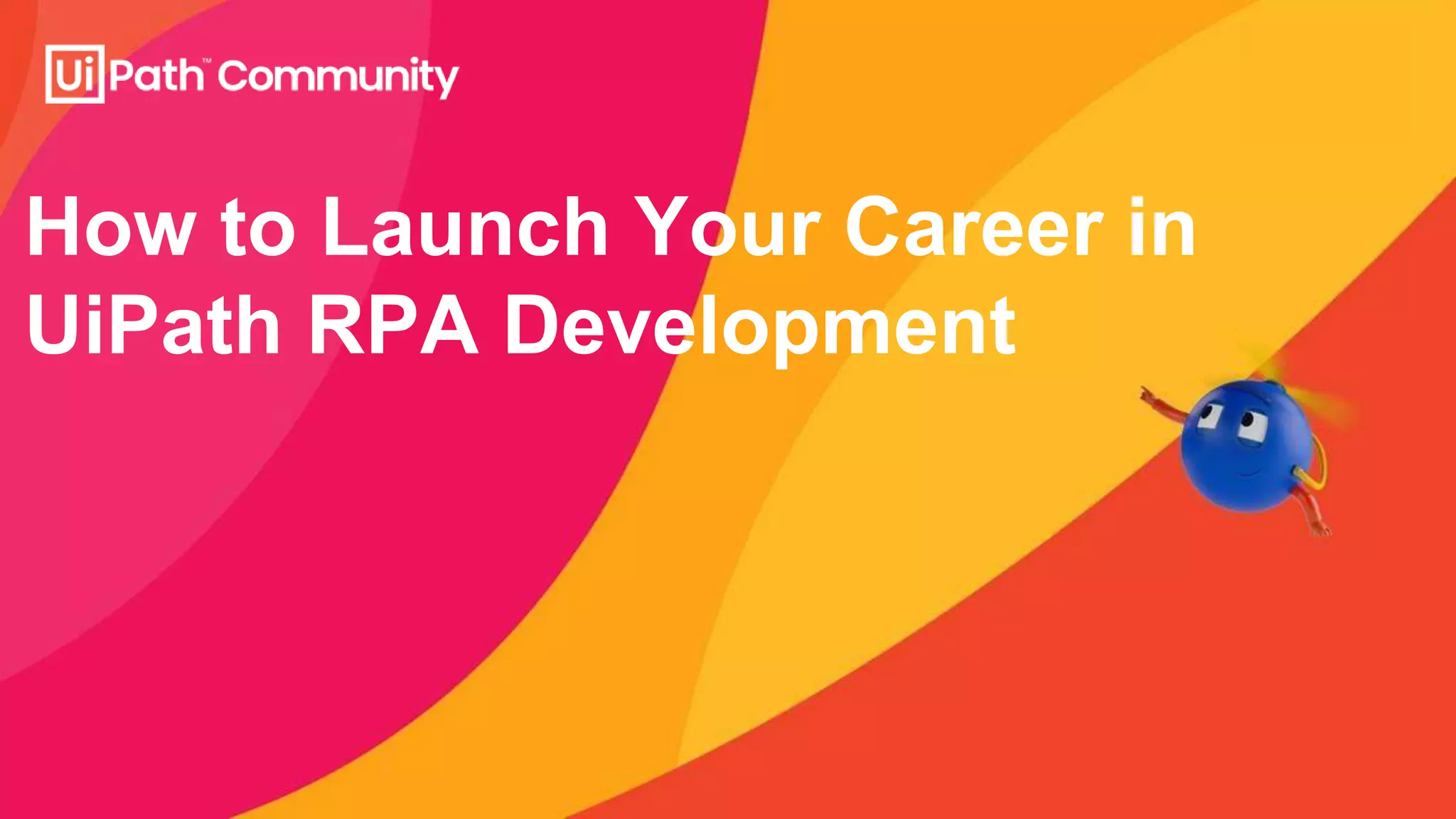 Uipath education series how to learn uipath rpa development and land