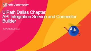 Get More Done with UiPath Integration Service Connector Builder | PPTX