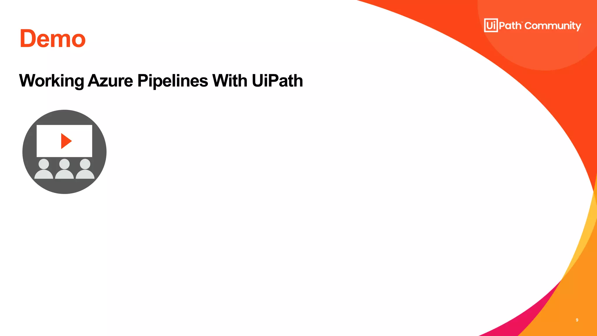 9
Demo
Working Azure Pipelines With UiPath
 