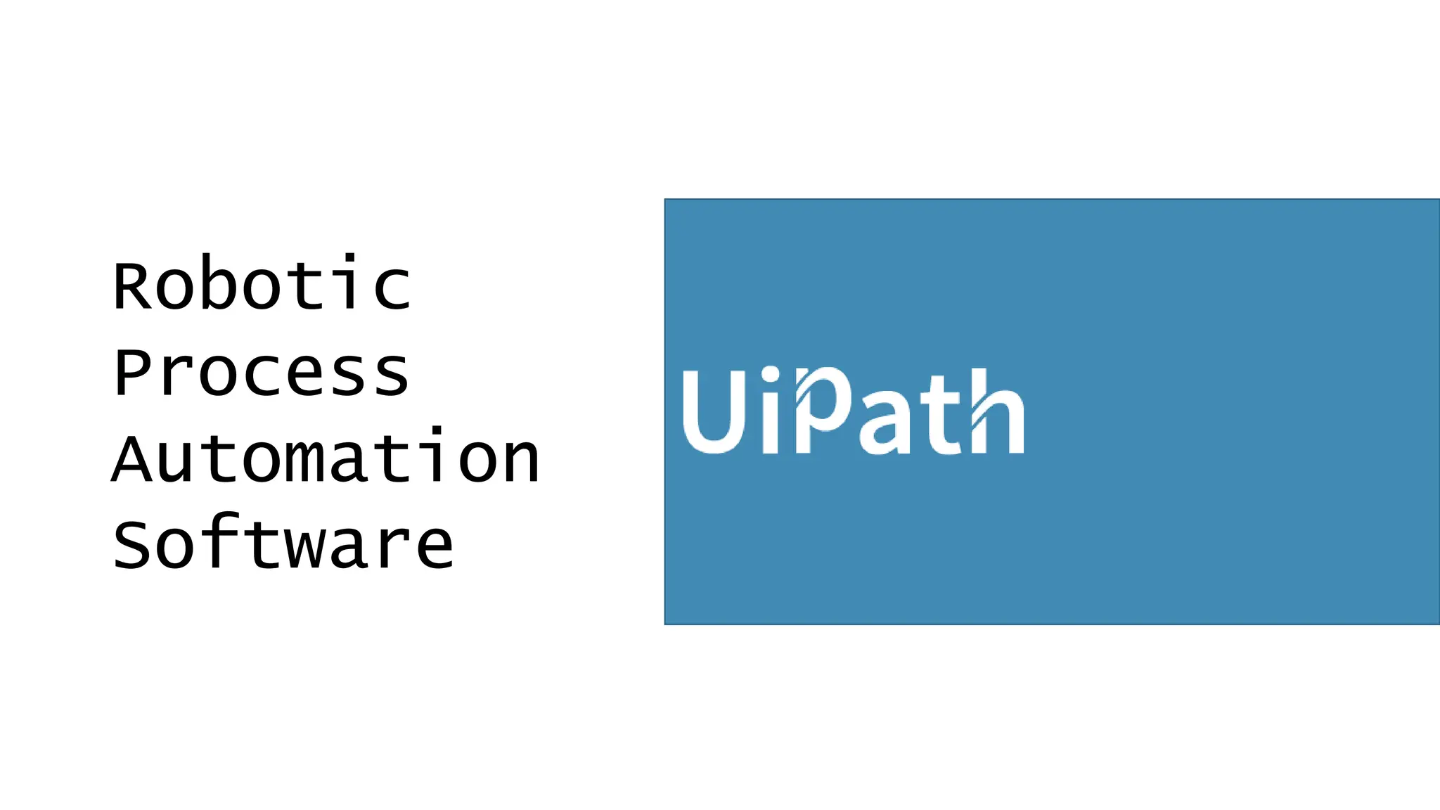 Robotic
Process
Automation
Software
Intuitively design beautiful presentations,
easily share and work together with others
and give a professional performance with
advanced presenting tools.
 