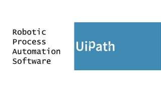 Robotic
Process
Automation
Software
Intuitively design beautiful presentations,
easily share and work together with others
and give a professional performance with
advanced presenting tools.
 