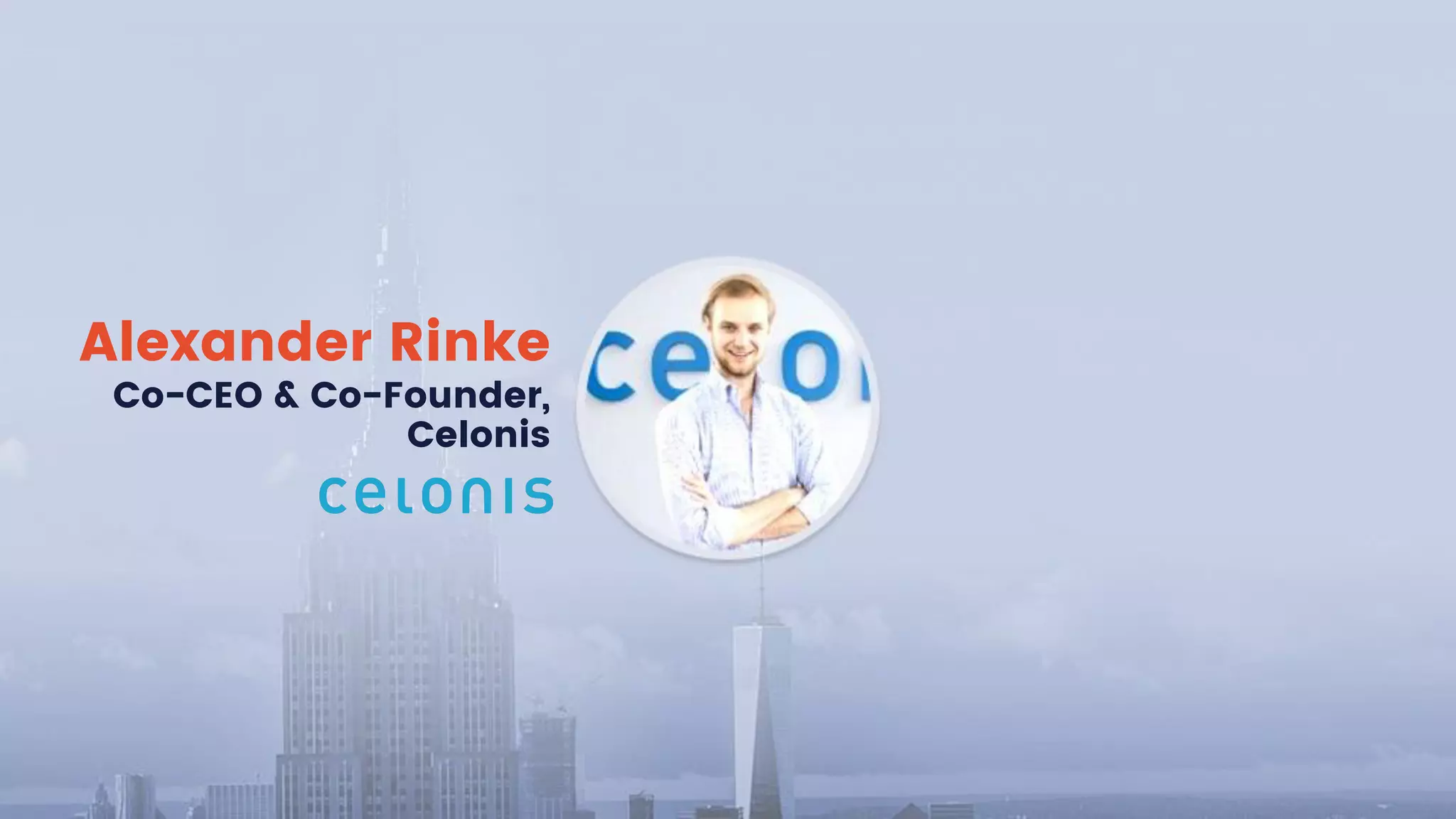 Alexander Rinke
Co-CEO & Co-Founder,
Celonis
 