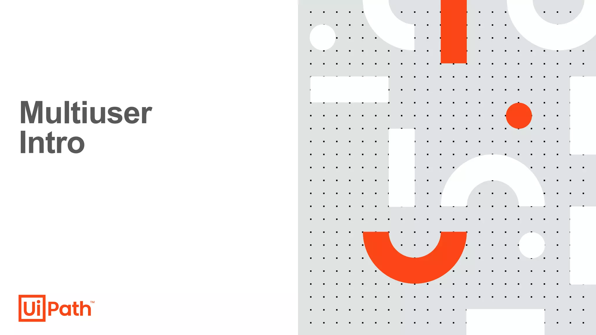 Multiuser
Intro
 