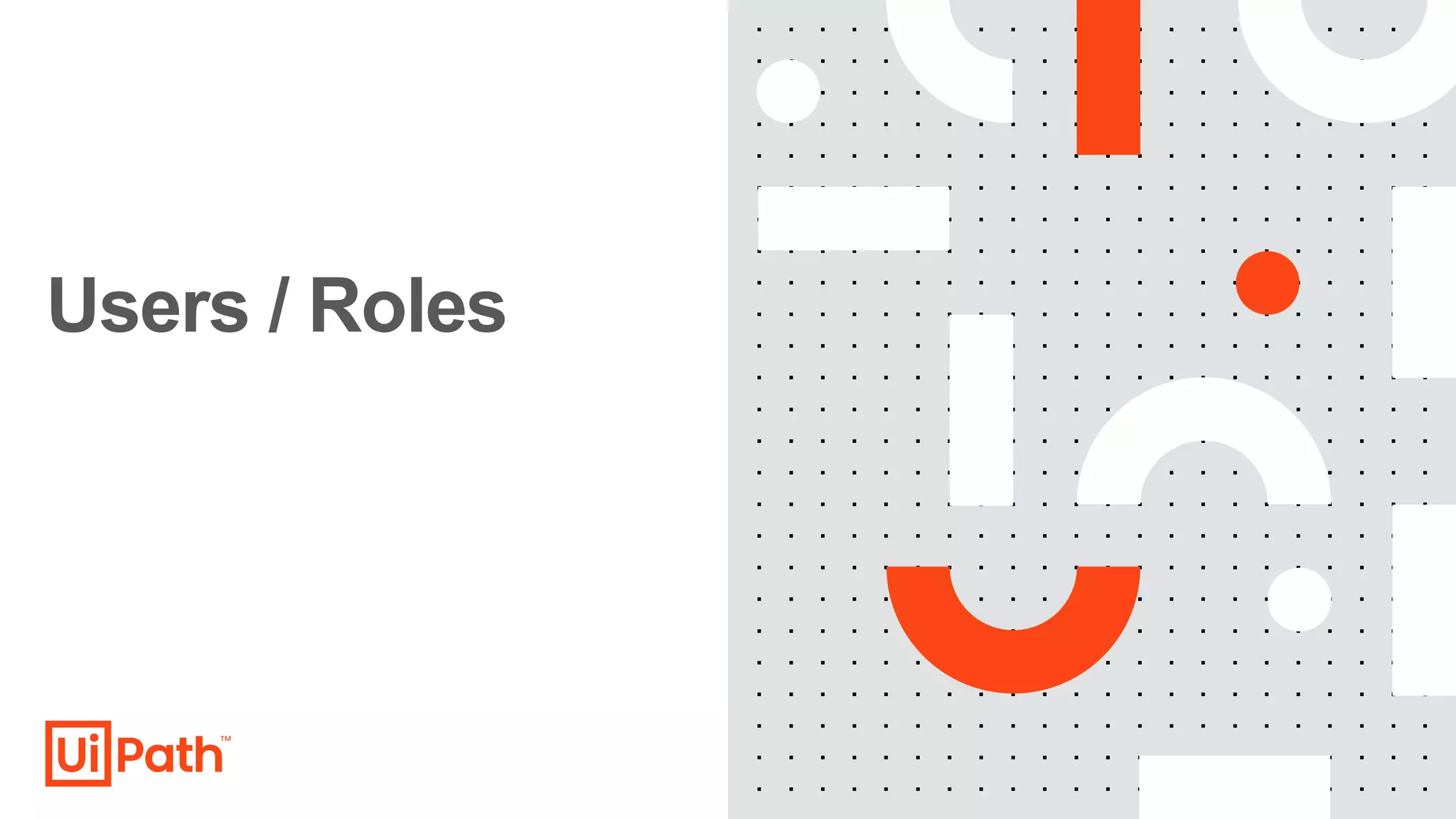 Users / Roles
 