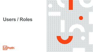 Users / Roles
 