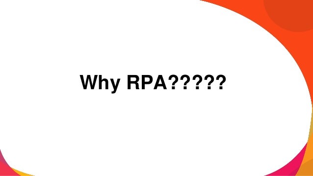 Why RPA?????
 