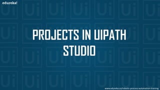 www.edureka.co/robotic-process-automation-training
 