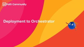 Deployment to Orchestrator
 