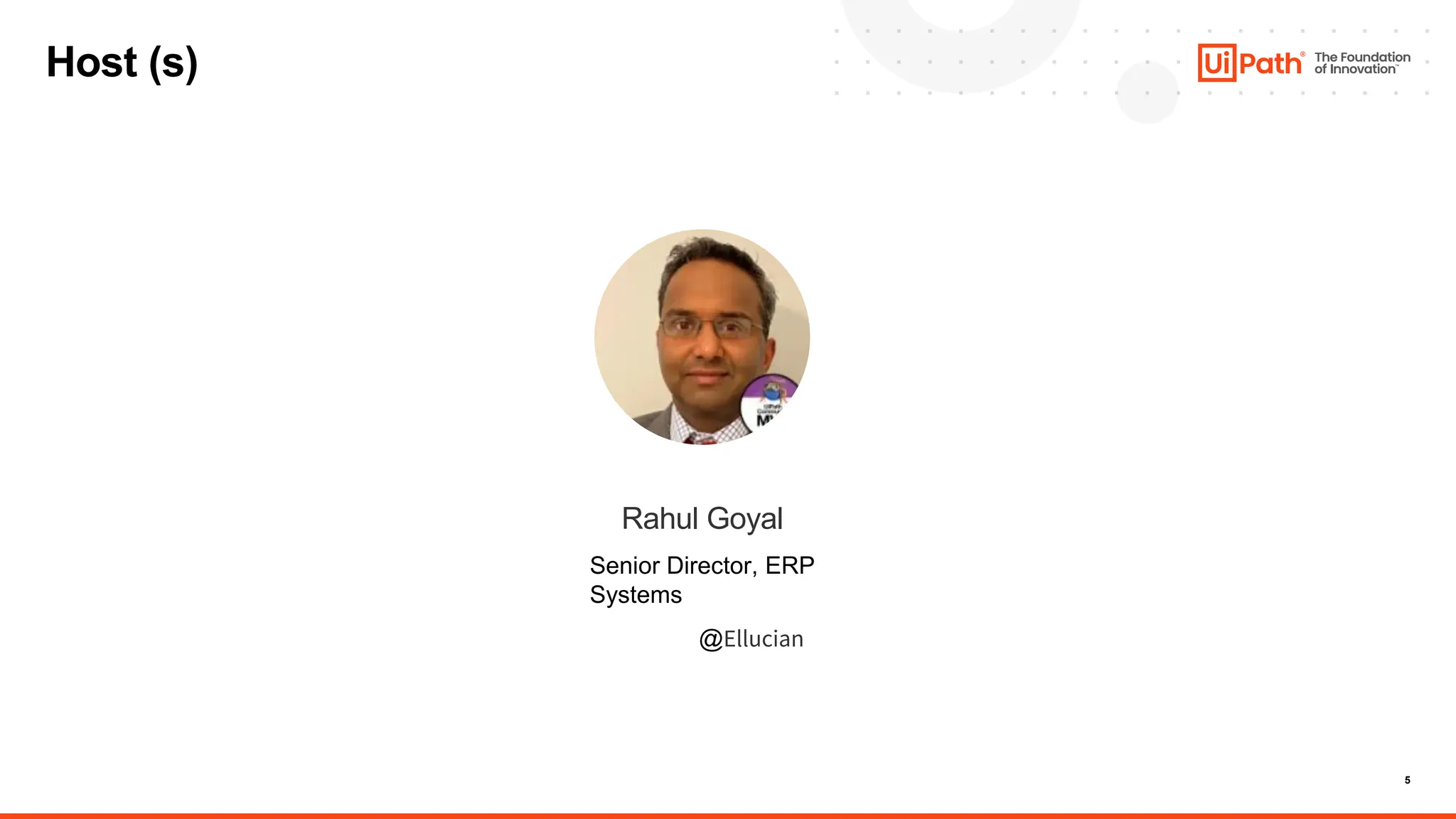 5
Rahul Goyal
Senior Director, ERP
Systems
@Ellucian
Host (s)
 