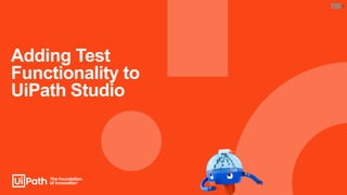 UiPath Test Automation using UiPath Test Suite series, part 3 | PDF