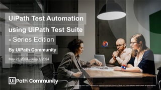 UiPath Test Automation using UiPath Test Suite series, part 5 | PDF