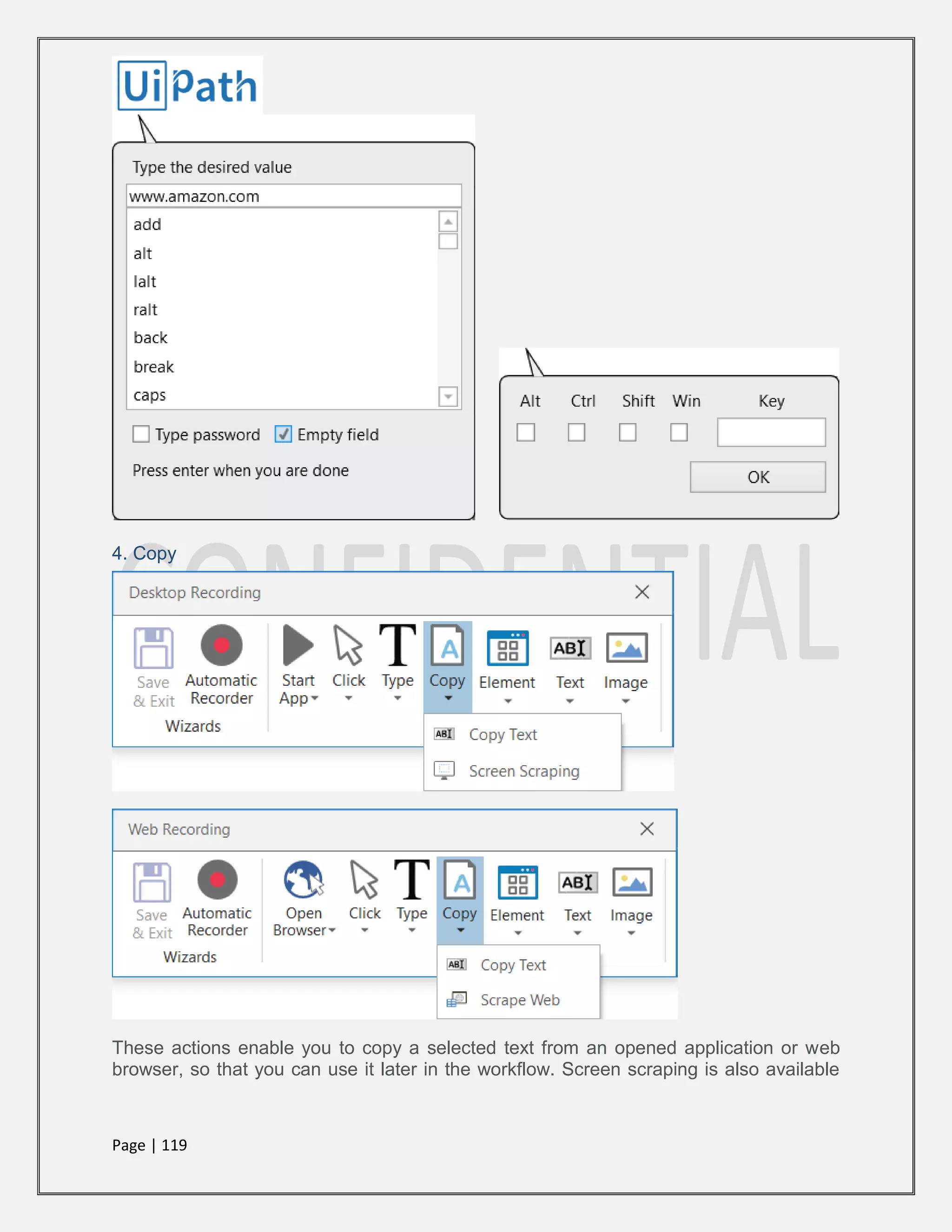 Page | 119
4. Copy
These actions enable you to copy a selected text from an opened application or web
browser, so that you can use it later in the workflow. Screen scraping is also available
 