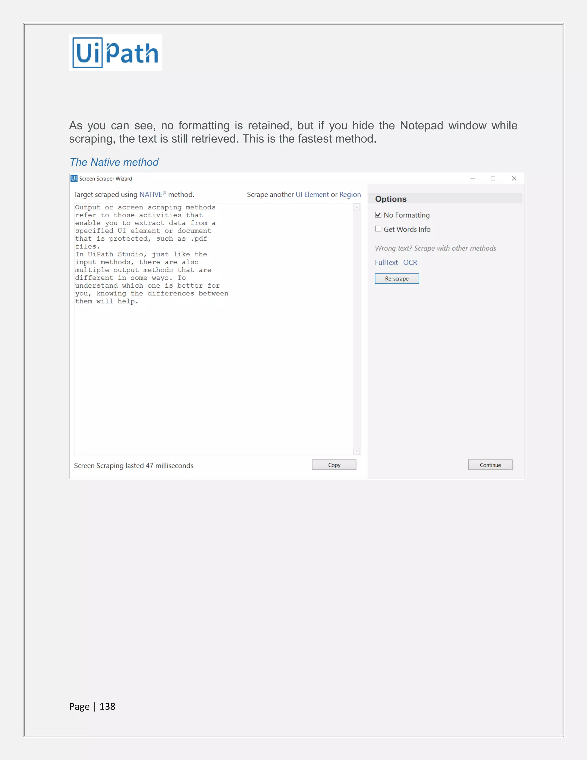 Page | 138
As you can see, no formatting is retained, but if you hide the Notepad window while
scraping, the text is still retrieved. This is the fastest method.
The Native method
 