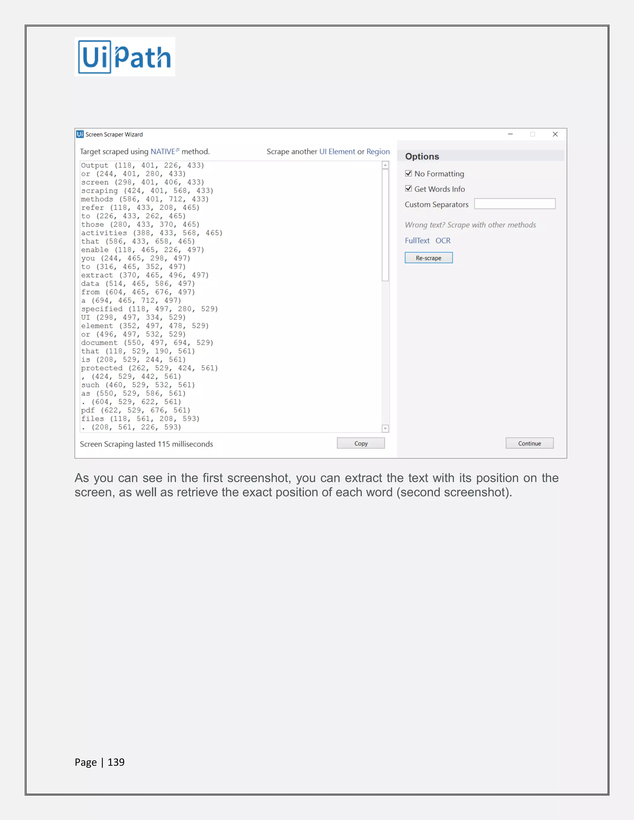 Page | 139
As you can see in the first screenshot, you can extract the text with its position on the
screen, as well as retrieve the exact position of each word (second screenshot).
 
