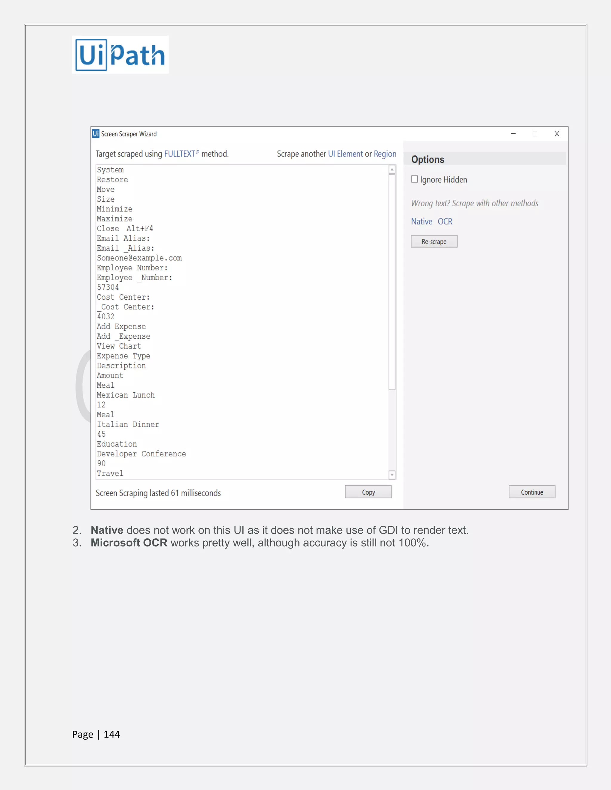 Page | 144
2. Native does not work on this UI as it does not make use of GDI to render text.
3. Microsoft OCR works pretty well, although accuracy is still not 100%.
 