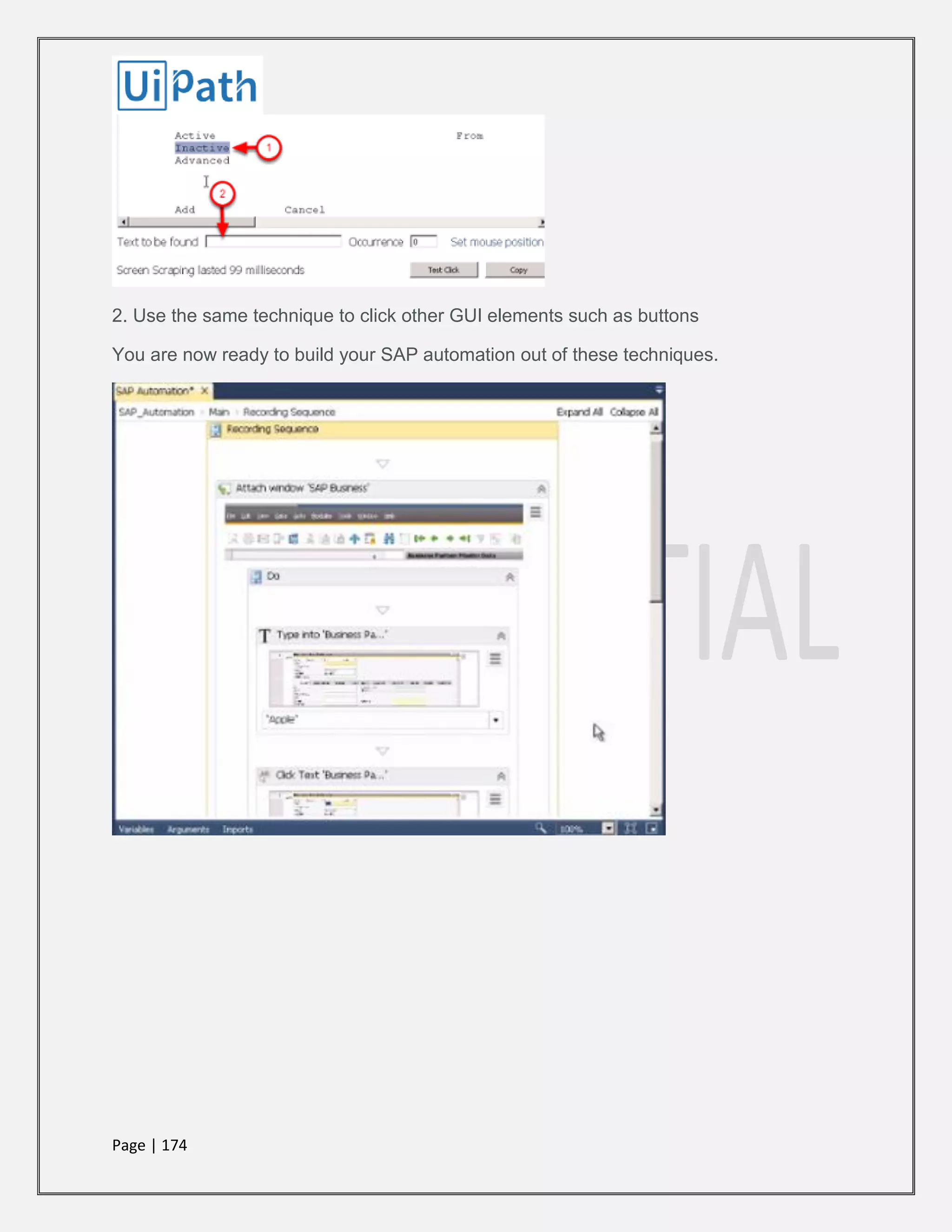 Page | 174
2. Use the same technique to click other GUI elements such as buttons
You are now ready to build your SAP automation out of these techniques.
 