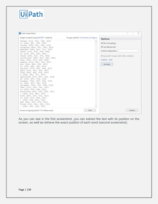 Page | 139
As you can see in the first screenshot, you can extract the text with its position on the
screen, as well as retrieve the exact position of each word (second screenshot).
 