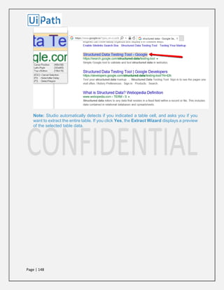 Page | 148
Note: Studio automatically detects if you indicated a table cell, and asks you if you
want to extract the entire table. If you click Yes, the Extract Wizard displays a preview
of the selected table data.
 
