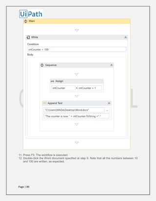 Page | 89
11. Press F5. The workflow is executed.
12. Double-click the Word document specified at step 9. Note that all the numbers between 10
and 100 are written, as expected.
 