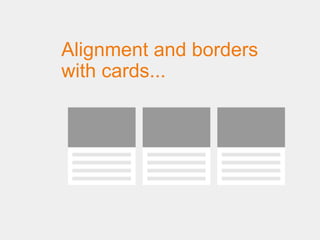 Alignment and borders
with cards...
 