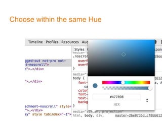 Choose within the same Hue
 