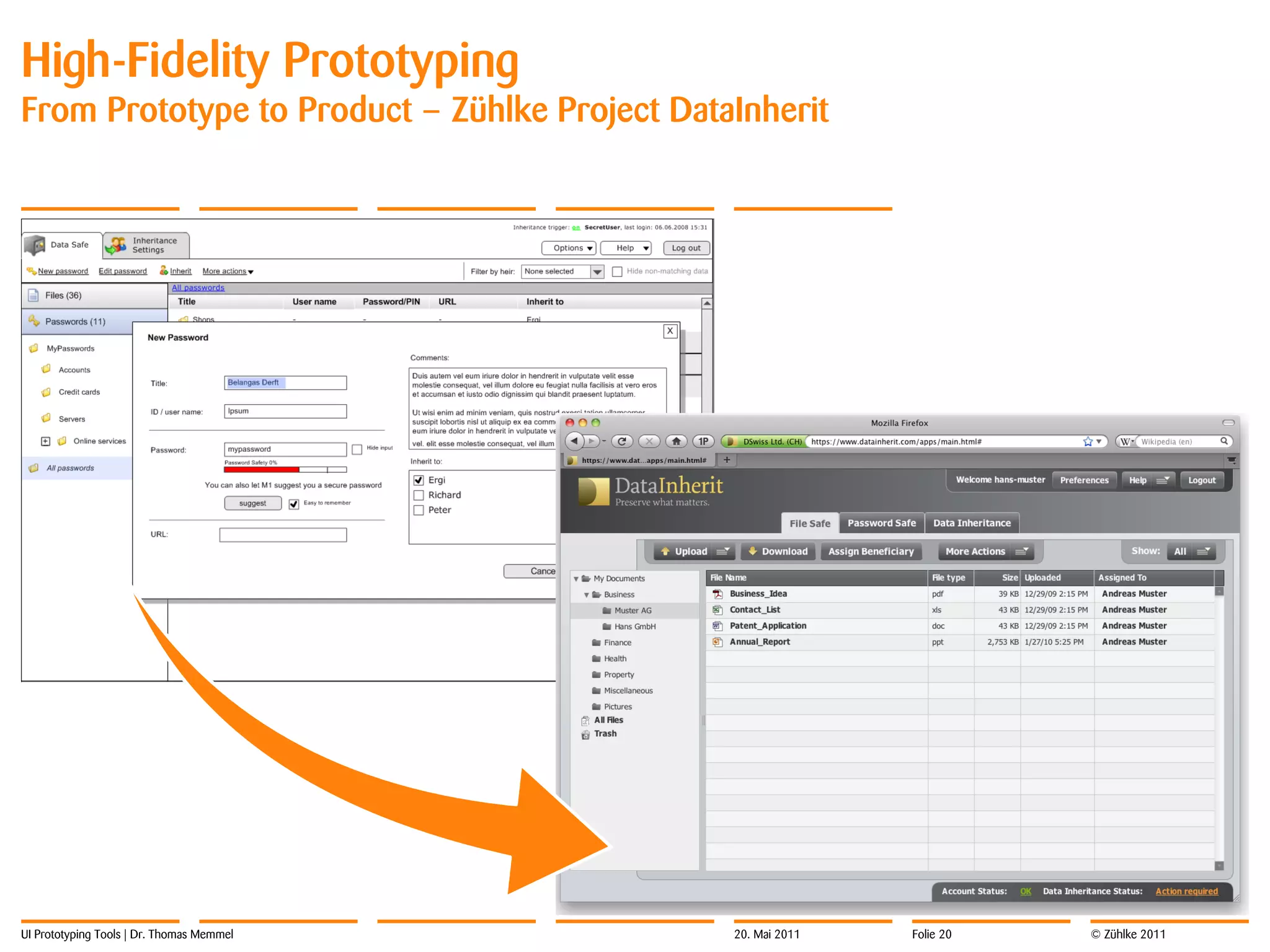 High-Fidelity Prototyping
From Prototype to Product – Zühlke Project DataInherit




UI Prototyping Tools | Dr. Thomas Memmel       20. Mai 2011   Folie 20   © Zühlke 2011
 