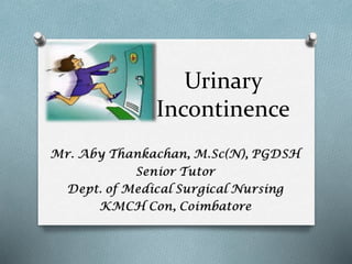 Urinary
Incontinence
 