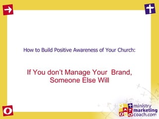 How to Build Positive Awareness of Your Church: If You don’t Manage Your  Brand, Someone Else Will 