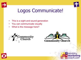 Logos Communicate! This is a sight and sound generation You can communicate visually  What is the message here? 