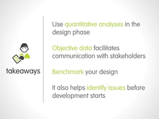understand   conceive         design         implement   optimize




   web                                                     web
 analytics                                               analytics
                        Collect (new) data
 