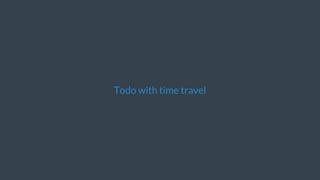 Todo	with	time	travel
 