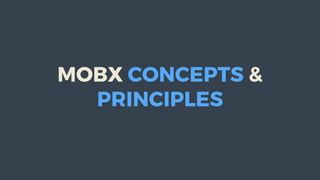MOBX	CONCEPTS	&
PRINCIPLES
 