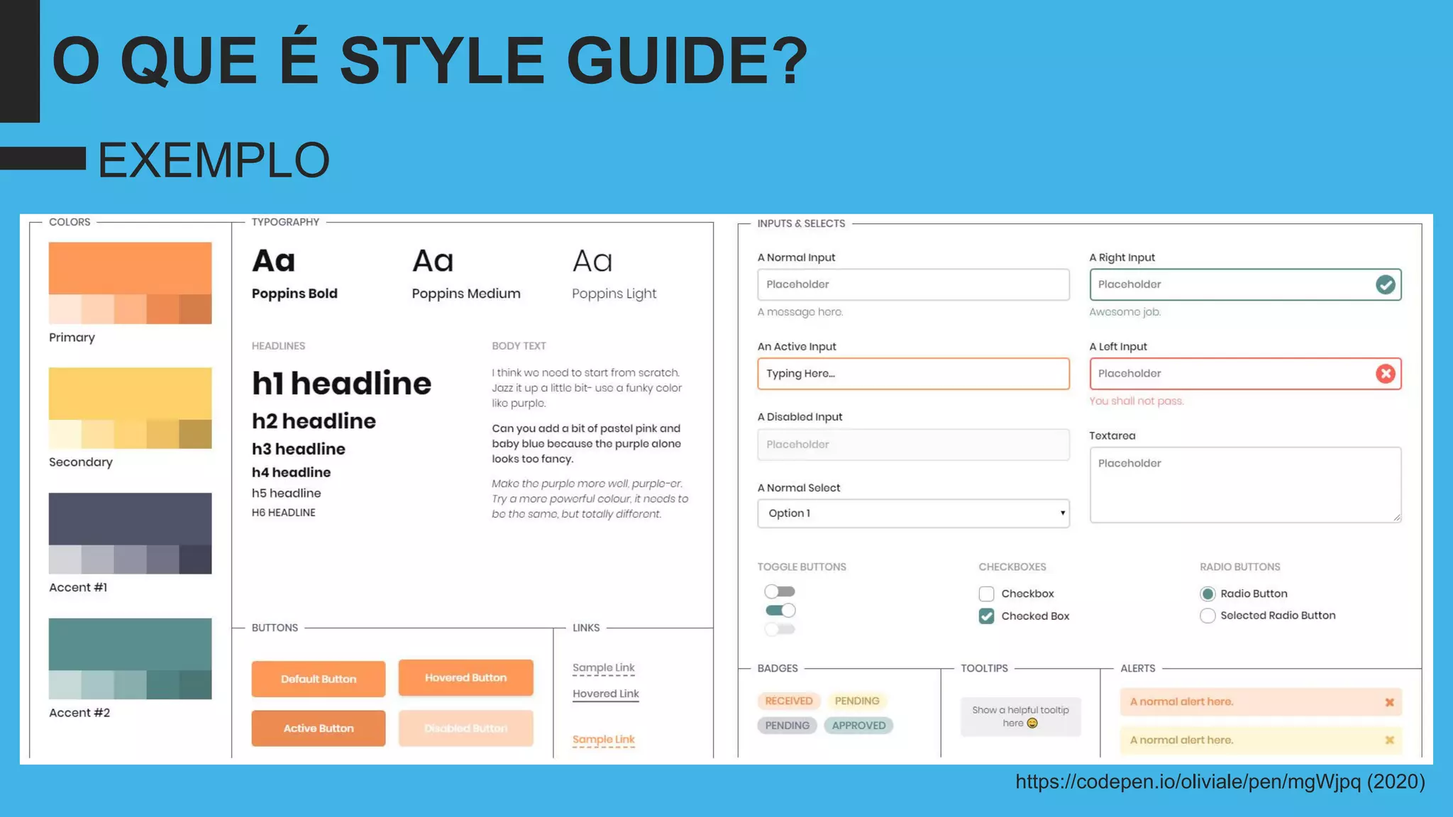 O QUE É STYLE GUIDE?
EXEMPLO
https://codepen.io/oliviale/pen/mgWjpq (2020)
 