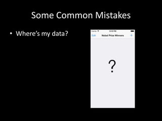 Some Common Mistakes
• Where’s my data?

 
