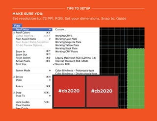 Make sure you:
Set resolution to: 72 PPI, RGB, Set your dimensions, Snap to: Guide
tips to setup
 