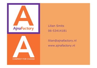 Lilian Smits
06-53414181


lilian@ajnafactory.nl
www.ajnafactory.nl
 