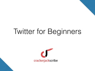 Twitter for Beginners
 