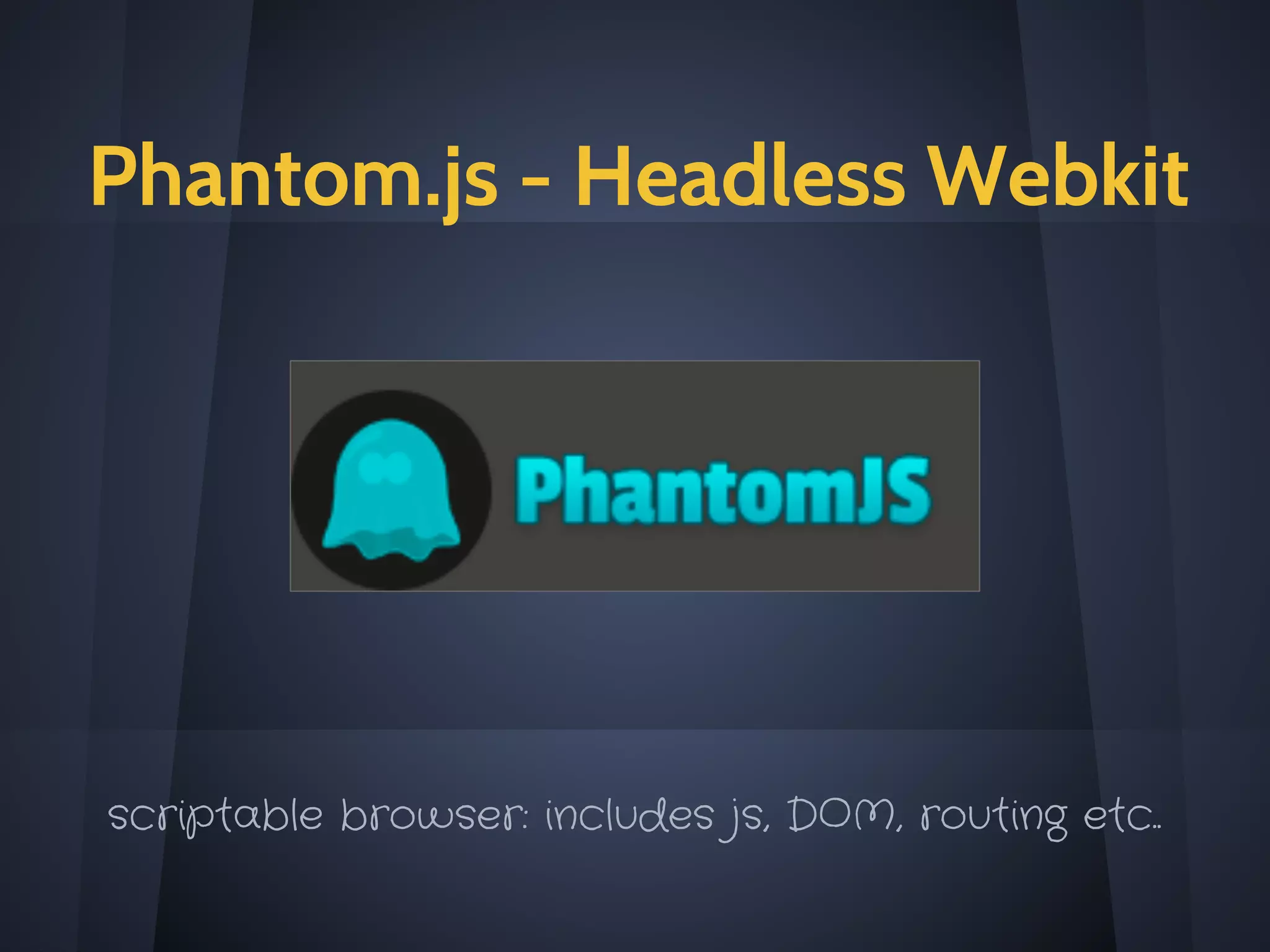 What Is Karma Test Runner
automate: running tests, ci (jenkins, teamcity..),
multiple browsers, by angularjs team
 