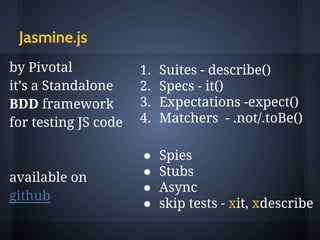 What Is Jasmine.js
bdd js testing framework for testing js
 