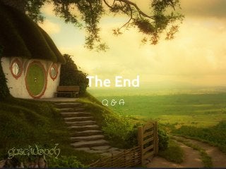 The End
Q & A
 
