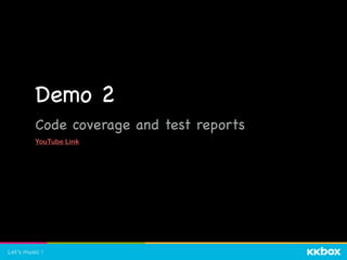 Demo 2

Code coverage and test reports

YouTube Link
 