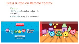 Press Button on Remote Control
// action
XCUIRemote.shared().press(.select)
wait(for: 1)
XCUIRemote.shared().press(.menu)
 