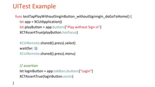 UITest Example
func testTapPlayWithoutSingInButton_withoutSigningIn_doGoToHome() {
let app = XCUIApplication()
let playButton = app.buttons["Play without Sign in"]
XCTAssertTrue(playButton.hasFocus)
XCUIRemote.shared().press(.select)
wait(for: 1)
XCUIRemote.shared().press(.menu)
// assertion
let loginButton = app.tabBars.buttons["Login"]
XCTAssertTrue(loginButton.exists)
}
 