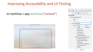 Improving Accessibility and UI Testing
let textView = app.textViews[“content”]
 