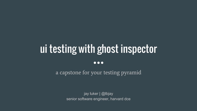Ui Testing with Ghost Inspector | PPT