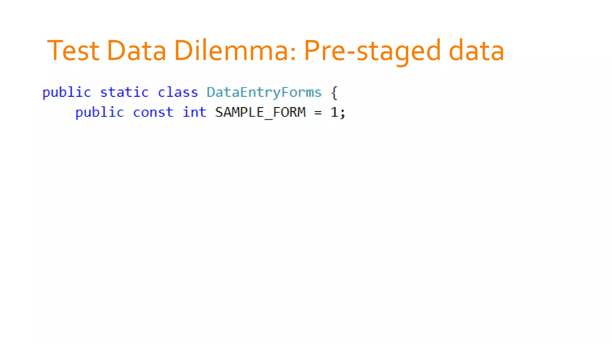 Test Data Dilemma: Pre-staged data
 