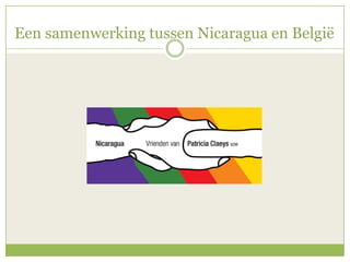 Een samenwerking tussen Nicaragua en België
 