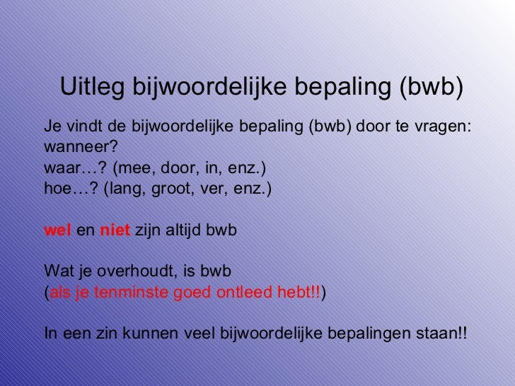 Uitleg bijwoordelijke bepaling__bwb_