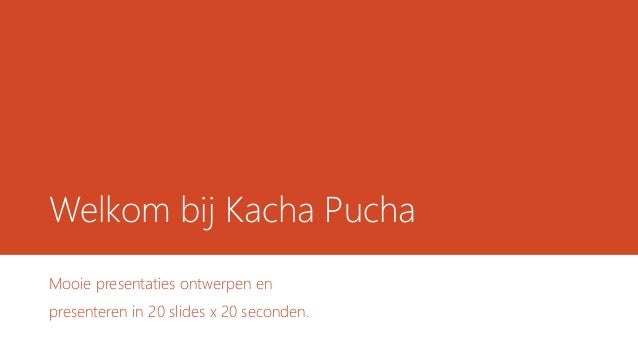 uitleg kacha pucha mooie presentaties
