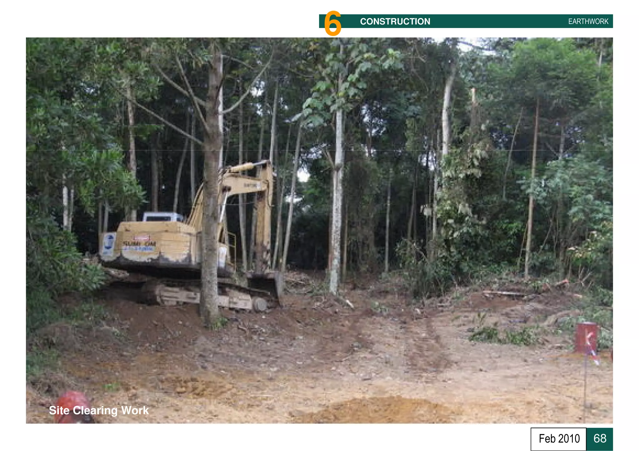 6      CONSTRUCTION        EARTHWORK




Site Clearing Work
                     July 2009                       68
                                                Feb 2010   68
 